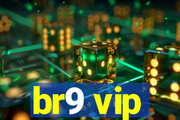 br9 vip