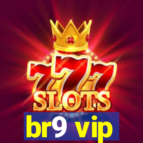 br9 vip