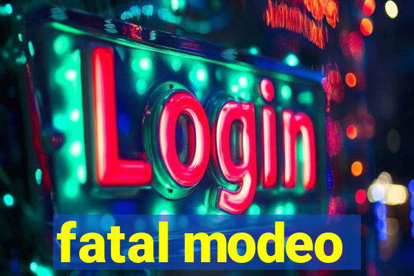 fatal modeo