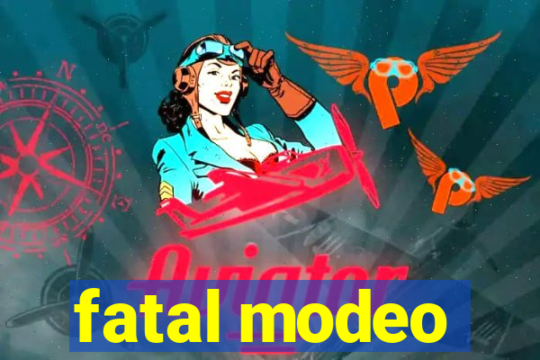 fatal modeo