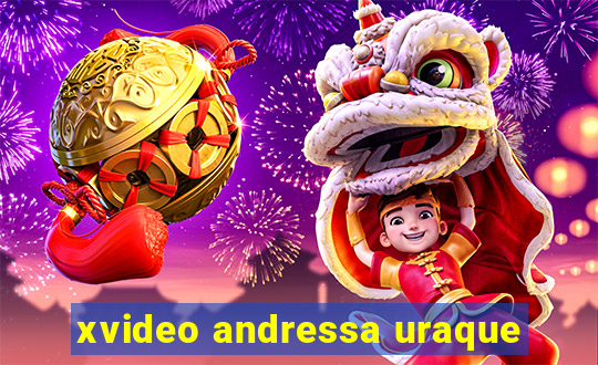 xvideo andressa uraque