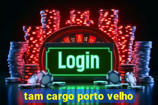 tam cargo porto velho