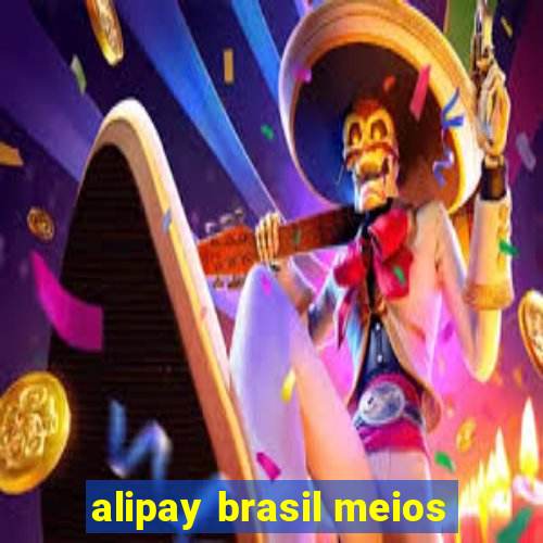 alipay brasil meios
