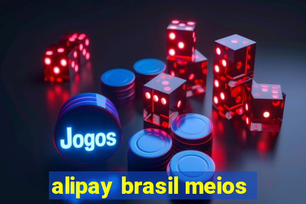 alipay brasil meios