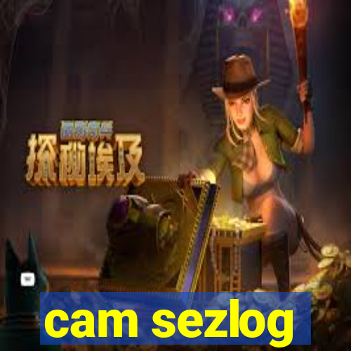 cam sezlog