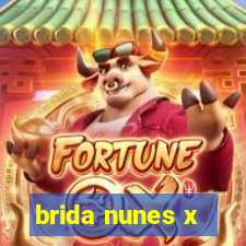 brida nunes x