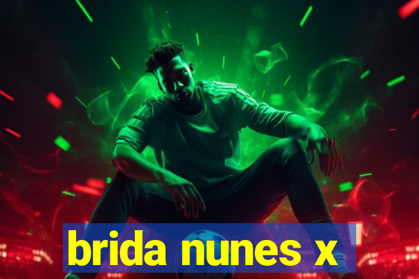 brida nunes x