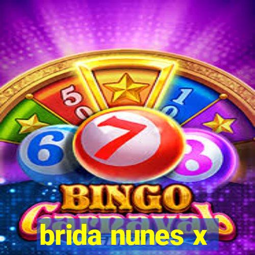brida nunes x