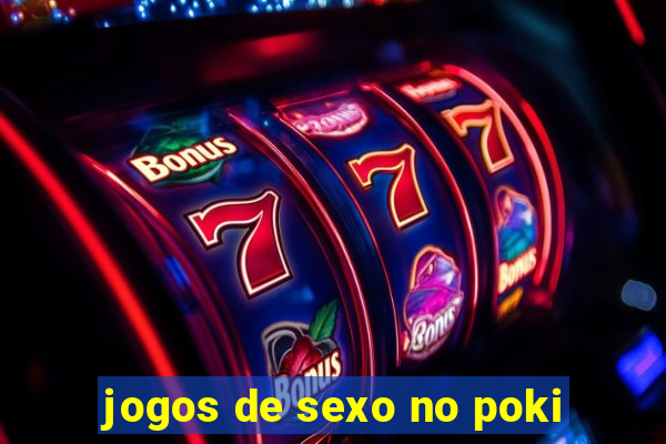 jogos de sexo no poki