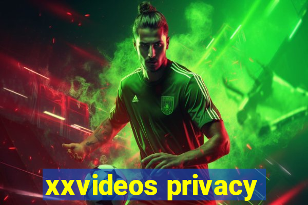 xxvideos privacy