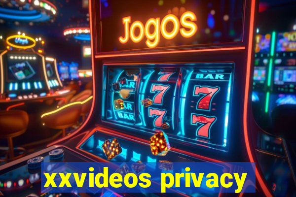 xxvideos privacy