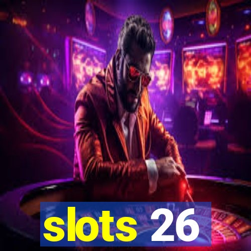 slots 26