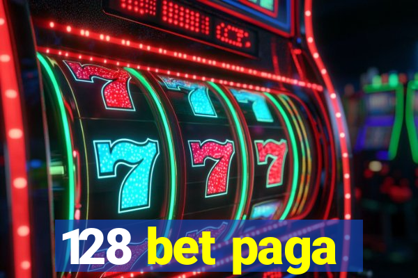 128 bet paga
