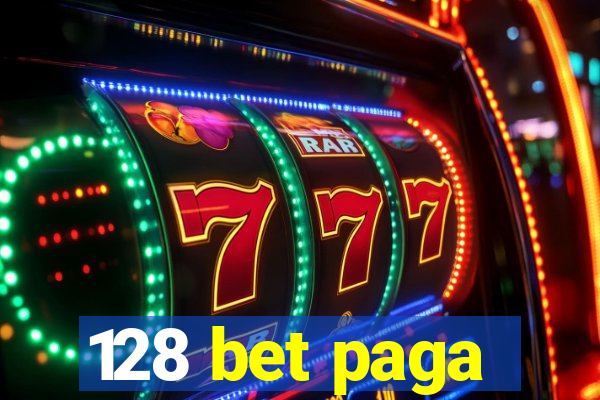 128 bet paga