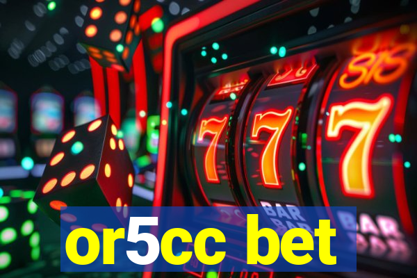 or5cc bet