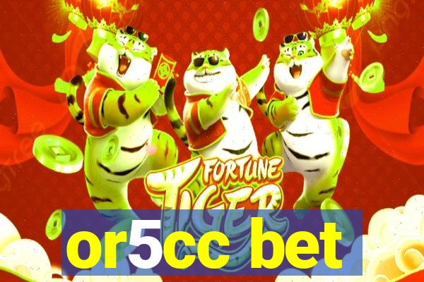 or5cc bet