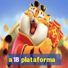 a18 plataforma