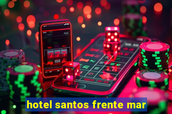 hotel santos frente mar