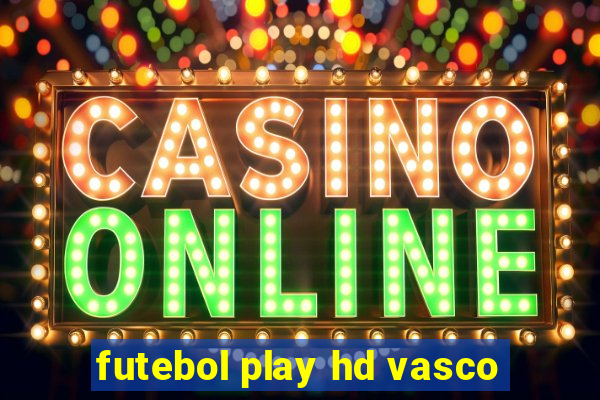 futebol play hd vasco
