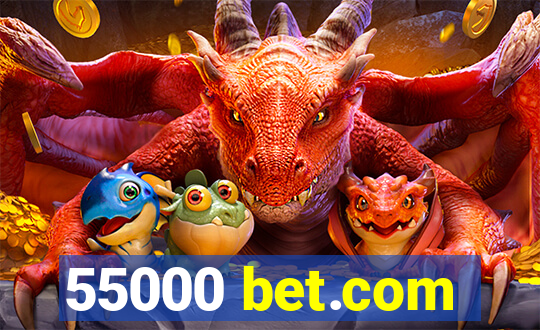 55000 bet.com