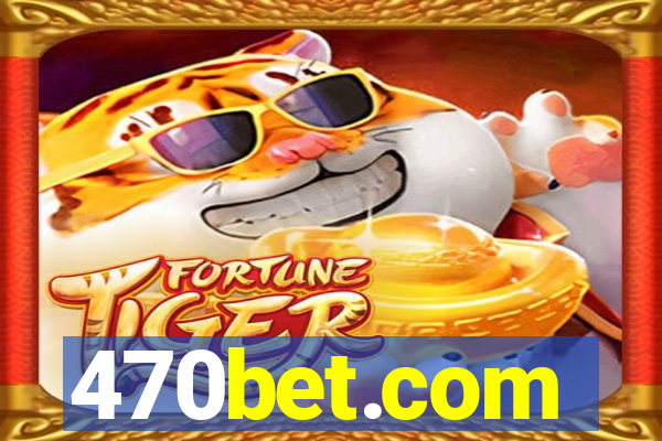 470bet.com