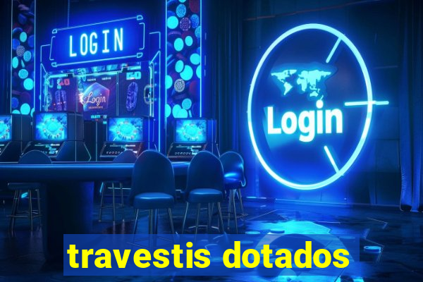 travestis dotados
