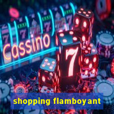 shopping flamboyant