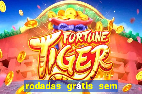 rodadas grátis sem depósito 2024