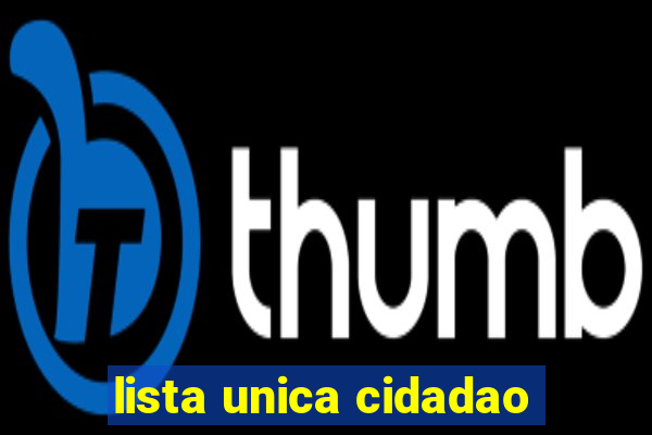 lista unica cidadao