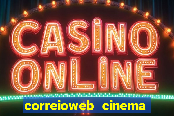 correioweb cinema todos os filmes