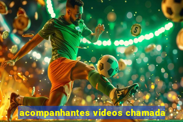 acompanhantes videos chamada
