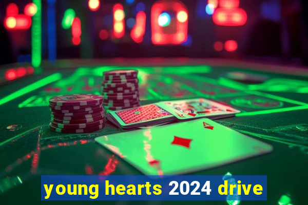 young hearts 2024 drive