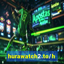 hurawatch2.to/home