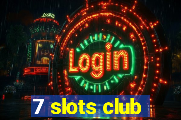7 slots club