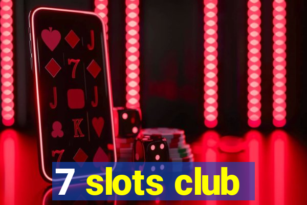 7 slots club
