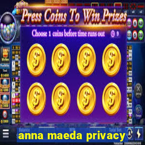 anna maeda privacy