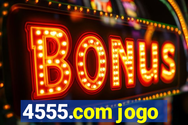 4555.com jogo