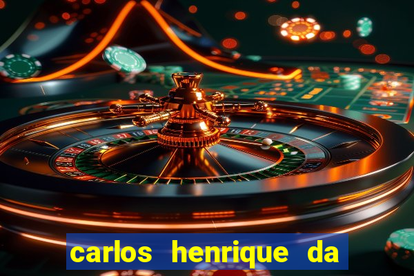 carlos henrique da silva ferreira fortuna