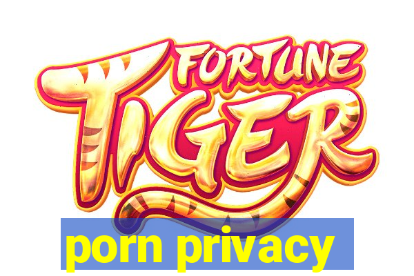 porn privacy
