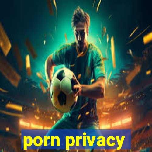 porn privacy