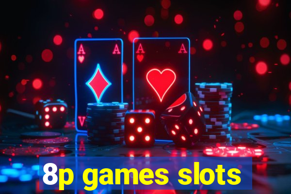 8p games slots