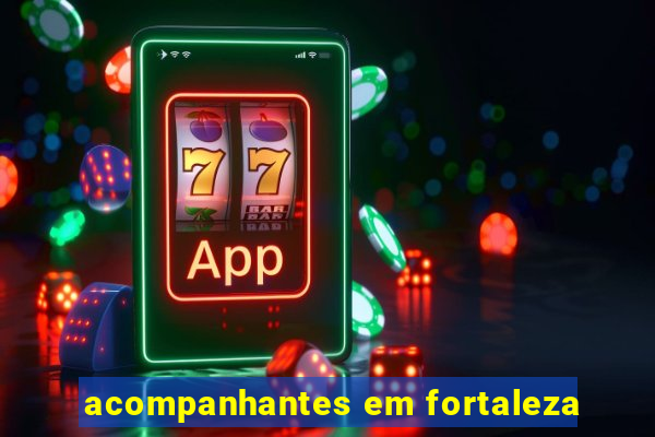 acompanhantes em fortaleza