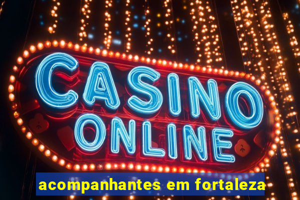 acompanhantes em fortaleza