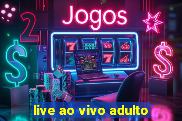live ao vivo adulto
