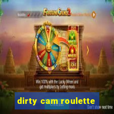 dirty cam roulette