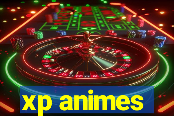 xp animes