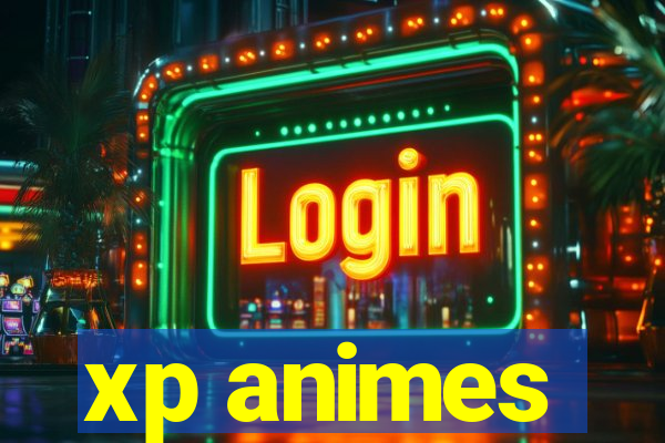xp animes