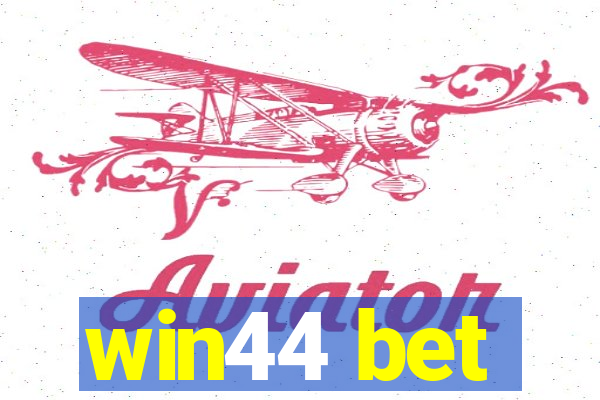 win44 bet