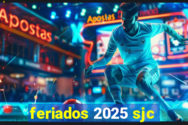 feriados 2025 sjc