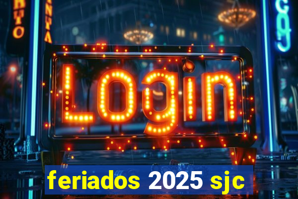 feriados 2025 sjc